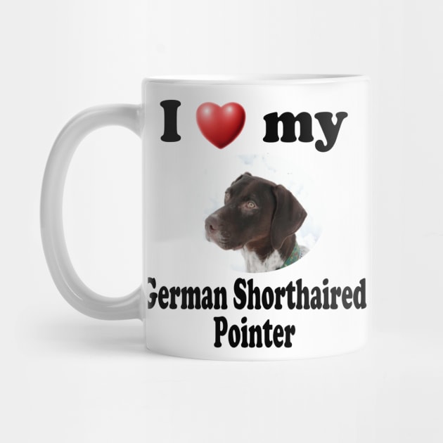 I Love My German Shorthaired Pointer by Naves